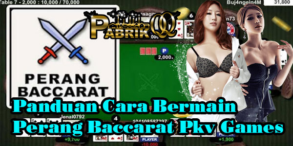 Panduan Cara Bermain Perang Baccarat Pkv Games
